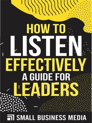 cover image of How to Listen Effectively--A Guide For Leaders